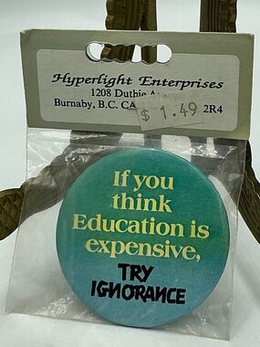 Vintage Pin Button If You Think Education Is Expensive Try Ignorance Hyperlight